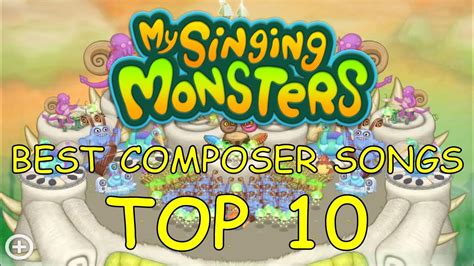 My Singing Monsters Top 10 Best Composer Songs New Songs Youtube