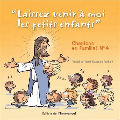 Chantons En Famille Laissez Venir Moi Les Petits Enfants