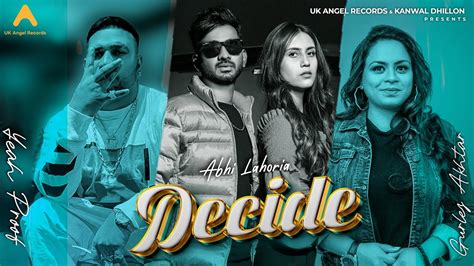 Decide Abhi Lahoria Ft Gurlez Akhtar Yeah Proof New Punjabi