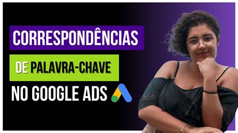 Correspondência de palavra chave no Google Ads Ampla Frase e exata