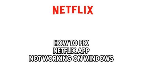 How To Fix Netflix App Not Working On Windows