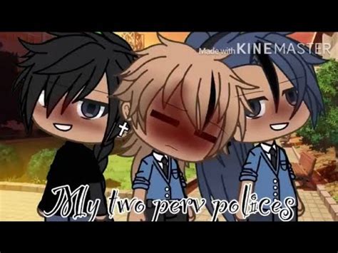 My Two Perv Polices Gacha Life Poly Gay Trash YouTube