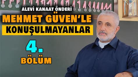 ALEVİ KANAAT ÖNDERİ MEHMET GÜVENLE KONUŞULMAYANLAR 4 BÖLÜM YouTube