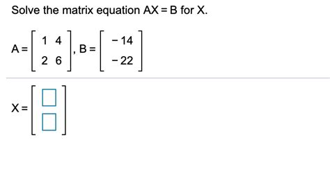 Solve The Matrix Equation Ax B For X Chegg Tessshebaylo