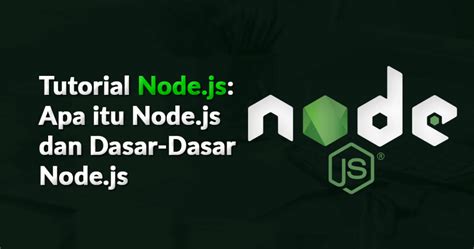 Tutorial Node Js Apa Itu Node Js Dan Dasar Dasar Node Js Dicoding Blog