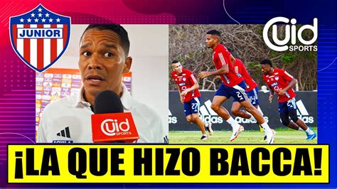 ATENCIÓN JUNIOR HOY LA ÚLTIMA DE CARLOS BACCA QUE PUEDE INFLUIR EN