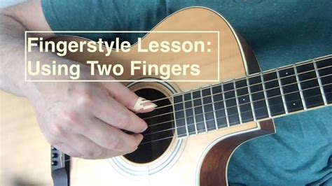 Fingerstyle Lesson Using Two Fingers Youtube