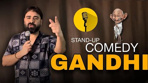 Gandhi Stand Up Comedy Stand Up Comedy Stand Up Stand Up Comedy