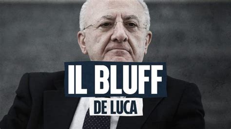 Il Bluff Di Vincenzo De Luca Regger Alle Prossime Elezioni Regionali