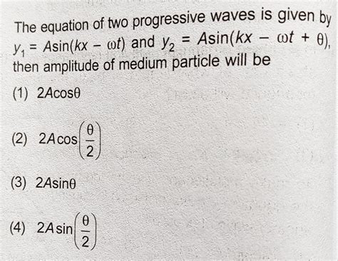 The Equation Of Two Progressive Waves Is Given By Y1 Asin Kx Wt And