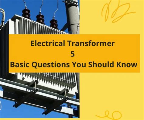 Electrical Transformer 5 Basic Questions You Should Know