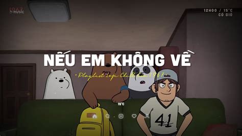 Nếu em không về mùa đông tuyết rơi thêm nhiều Những Bản Lofi Chill Hot TikTok Của