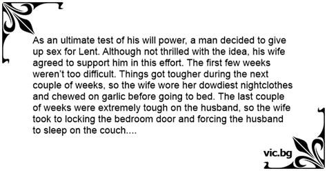 As An Ultimate Test Of His Will Power A Man Decided To Give Up Sex For Lent Although Not