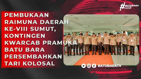 Pembukaan Raimuna Daerah Ke Viii Sumut Kontingen Kwarcab Pramuka Batu