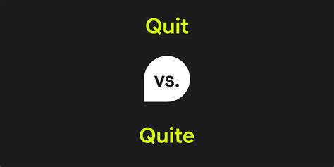 Quit Vs Quite Whats The Difference