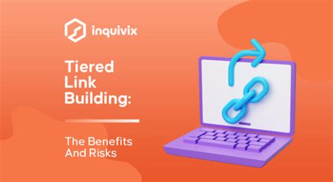 Tiered Link Building The Benefits And Risks Inquivix