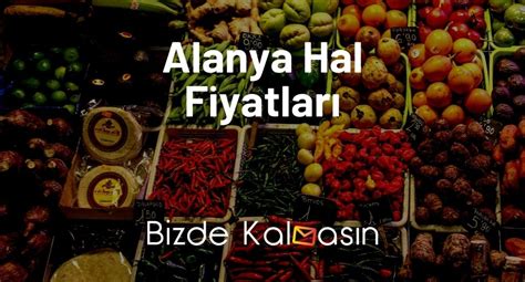 Alanya Hal Fiyatlar Konakl Payallar Hal Fiyatlar G Ncel