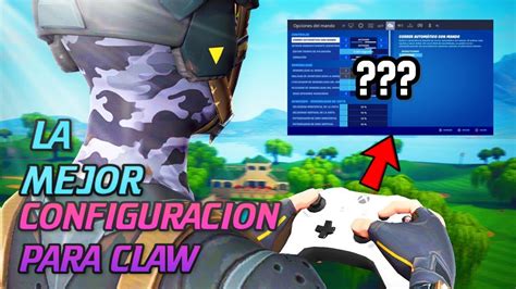 La MEJOR CONFIGURACION Para Jugar CLAW En FORTNITE YouTube