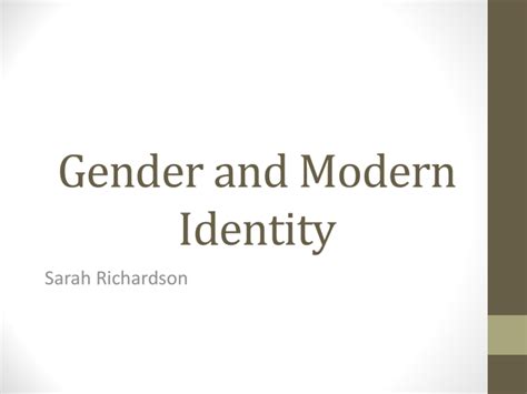 Gender And Modern Identity Sarah Richardson