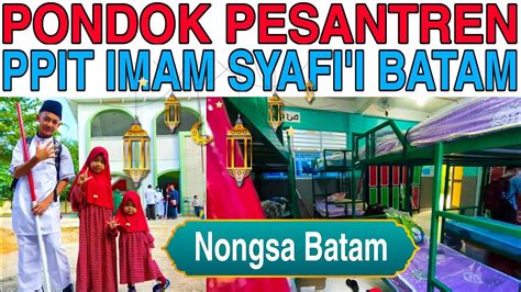 Ppit Imam Syafii Batam Pondok Pesantren Imam Syafii Nongsa Kota