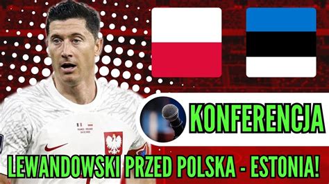 Robert Lewandowski Przed Polska Estonia Projekt Futbol Youtube