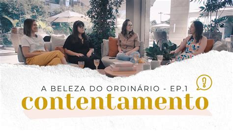 Contentamento A Beleza do Ordinário Ep 1 YouTube