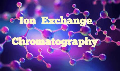 Ion Exchange Chromatography | Types of ion exchangers | Factors controlling the selectivity of ...