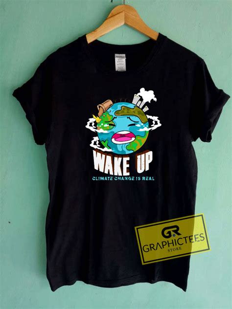 Climate Change Wake Up Tee Shirts