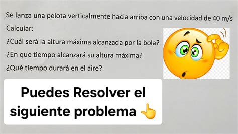 Se Lanza Una Pelota Verticalmente Hacia Arriba Con Una Velocidad De 40