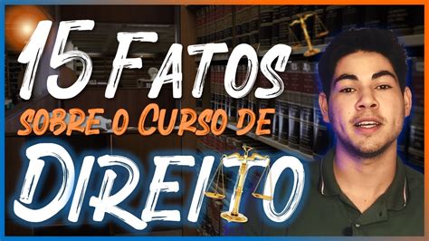 15 Fatos Sobre O Curso De Direito E 03 Dicas Para Iniciantes Carreiras Matérias Estágio