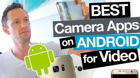 Best Camera Apps For Android How To Film With Android Smartphones