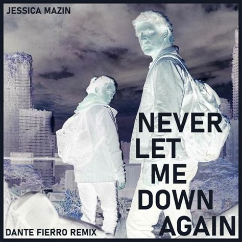 Stream Jessica Mazin Never Let Me Down Again Dante Fierro Remix By