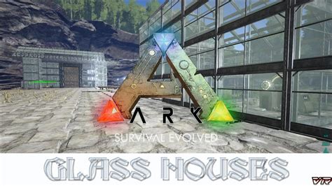 Glass Houses Ark Survival Evolved Youtube