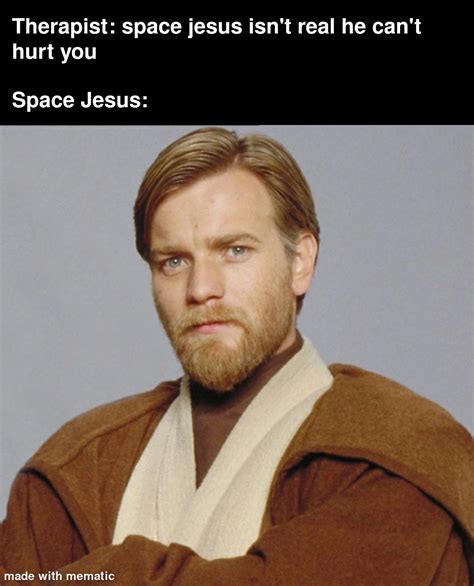 Space Jesus : r/PrequelMemes