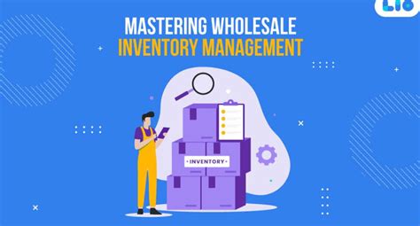 Mastering Wholesale Inventory Management Optimizing Efficiency And