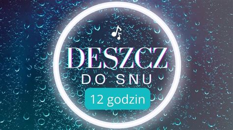 Nie ma nic lepszego niż ulewa do snu Zaśnij przy dźwiękach deszczu