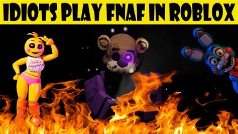 Idiots Play Fnaf In Roblox Youtube