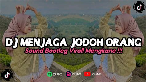 Dj Menjaga Jodoh Orang Remix Viral Tiktok Terbaru Bootleg