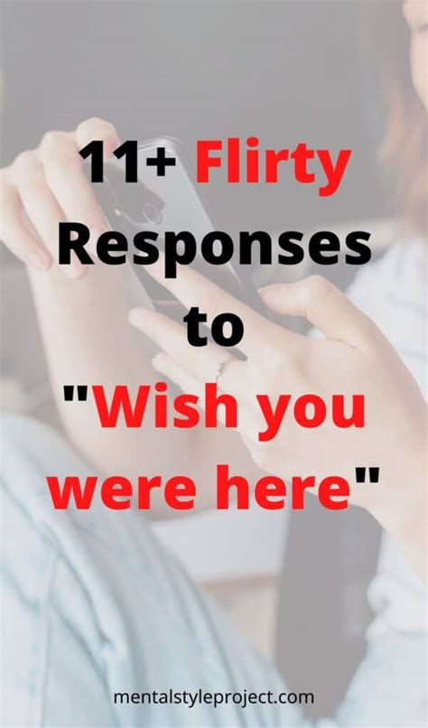 11 Flirty Responses To Wish You Were Here Text