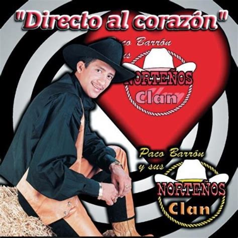 Directo Al Corazon Barron Paco Y Sus Nortenos Clan Amazon De Musik