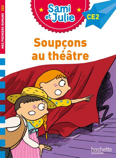 Sami et Julie Roman CE2 Soupçons au théâtre Hachette Education