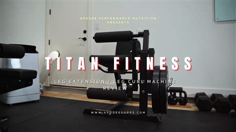 Titan Fitness Leg Extension And Curl Machine Review YouTube