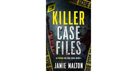 Killer Case Files 20 Shocking True Crime Stories Volume 3 By Jamie Malton