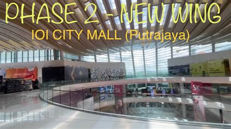 Ioi City Mall New Wing Phase 2 Putrajaya New Opening🎉🎆 Youtube