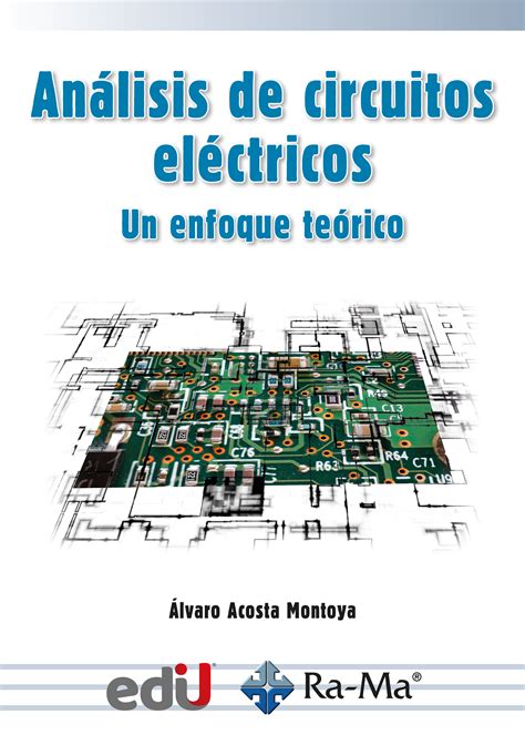 Análisis de circuitos eléctricos Un enfoque teórico Grupo Editorial