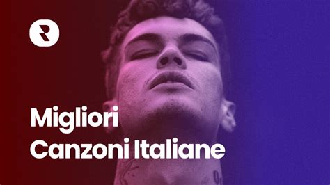 Migliori Canzoni Italiane Canzoni Pi Ascoltate Del Momento