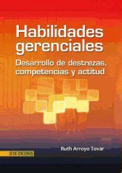 HABILIDADES GERENCIALES DESARROLLO DE DESTREZAS COMPETENCIAS Y ACTITUD