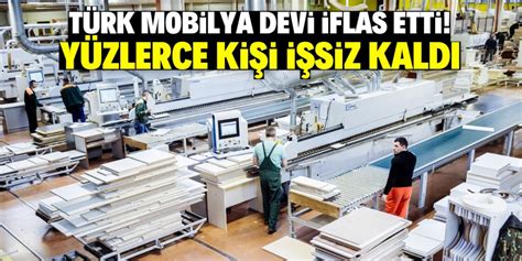 Seri üretim yapan Türk mobilya devi iflas etti Yüzlerce kişiyi