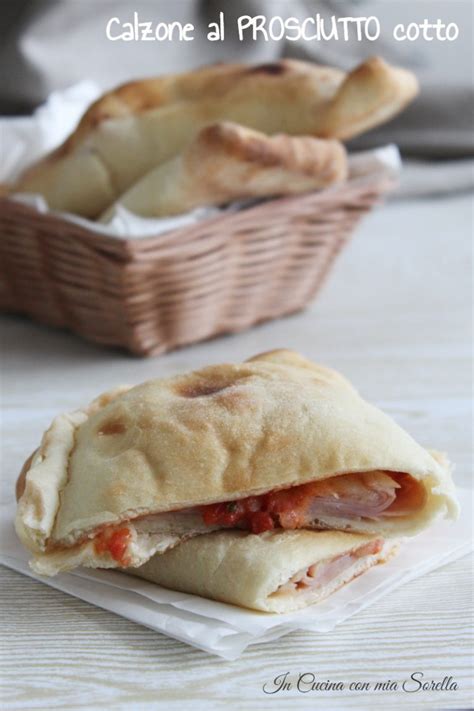 Calzone Al Prosciutto Cotto Ricetta Lievitato Cotto In Forno In