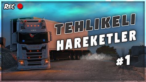 TEHLİKELİ HAREKETLER 1 Tek Teker Makas EURO TRUCK SIMULATOR 2